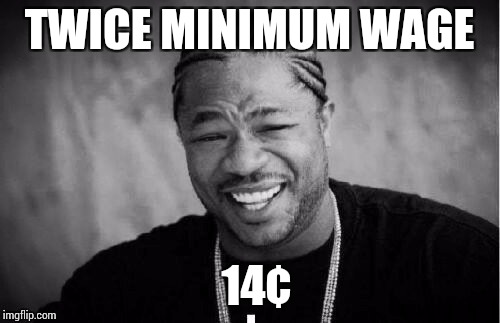 TWICE MINIMUM WAGE 14¢ | made w/ Imgflip meme maker
