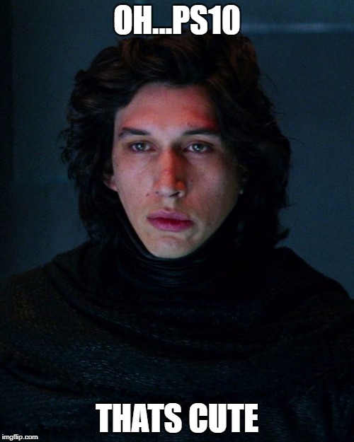 Kylo Ren | OH...PS10; THATS CUTE | image tagged in kylo ren | made w/ Imgflip meme maker