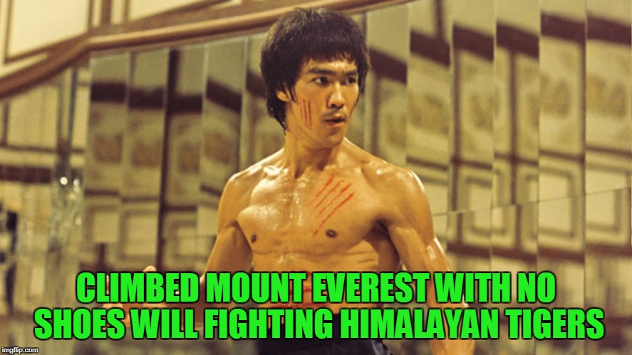 CLIMBED MOUNT EVEREST WITH NO SHOES WILL FIGHTING HIMALAYAN TIGERS | made w/ Imgflip meme maker