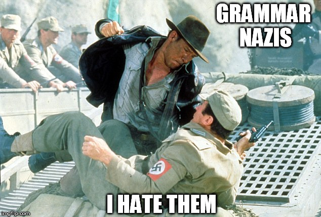 GRAMMAR NAZIS I HATE THEM | made w/ Imgflip meme maker