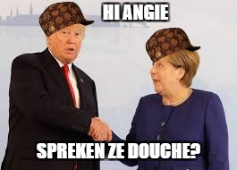 HI ANGIE; SPREKEN ZE DOUCHE? | image tagged in donald trump,angela merkel | made w/ Imgflip meme maker