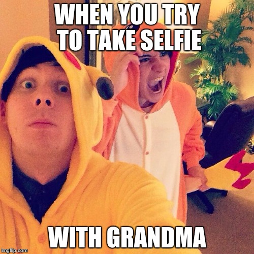 Dan and Phil  | WHEN YOU TRY TO TAKE SELFIE; WITH GRANDMA | image tagged in dan and phil | made w/ Imgflip meme maker