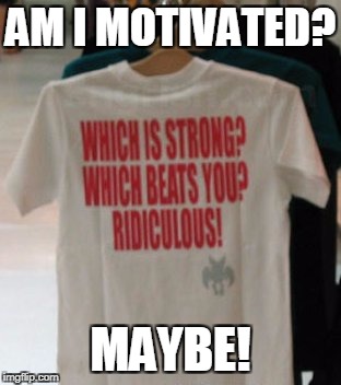 Which is strong? | AM I MOTIVATED? MAYBE! | image tagged in motivate | made w/ Imgflip meme maker