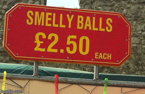 Smelly Balls | image tagged in loyalsockatxhamster,funny signs,smelly,balls,lol | made w/ Imgflip meme maker