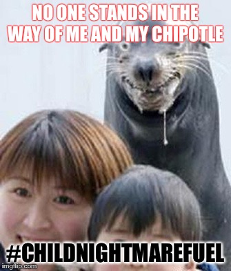 No one stands in my way | NO ONE STANDS IN THE WAY OF ME AND MY CHIPOTLE; #CHILDNIGHTMAREFUEL | image tagged in no one stands in my way | made w/ Imgflip meme maker
