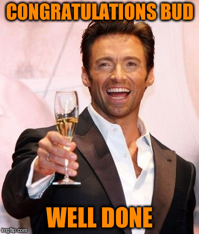 CONGRATULATIONS BUD WELL DONE | made w/ Imgflip meme maker