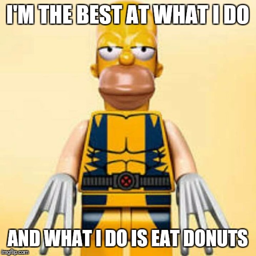Homerine  | I'M THE BEST AT WHAT I DO; AND WHAT I DO IS EAT DONUTS | image tagged in lego,wolverine,homer simpson | made w/ Imgflip meme maker