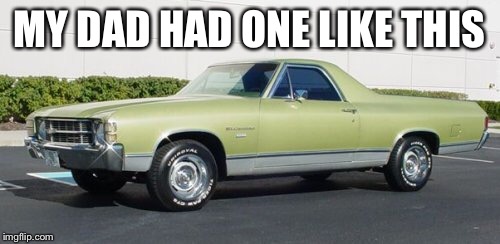 MY DAD HAD ONE LIKE THIS | made w/ Imgflip meme maker