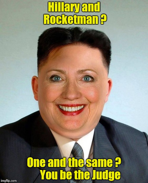 Their rhetoric sounds almost identical | Hillary and Rocketman ? One and the same ?      You be the Judge | image tagged in kim clinton,nuclear explosion,results,libtard,outlandermaniacs | made w/ Imgflip meme maker