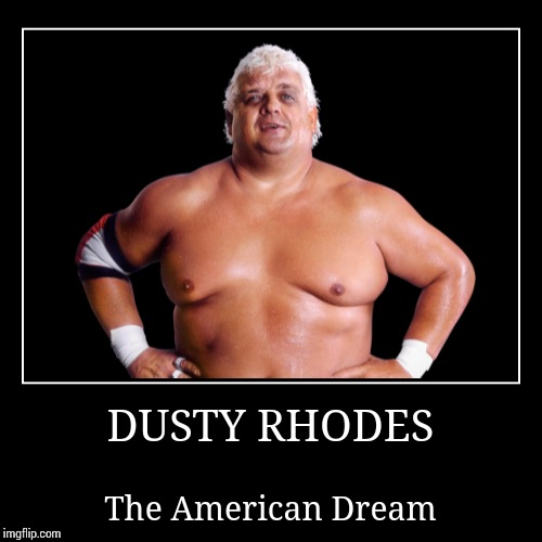 Dusty Rhodes | image tagged in wwe | made w/ Imgflip demotivational maker