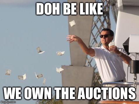 Leonardo DiCaprio throwing Money  | DOH BE LIKE; WE OWN THE AUCTIONS | image tagged in leonardo dicaprio throwing money | made w/ Imgflip meme maker