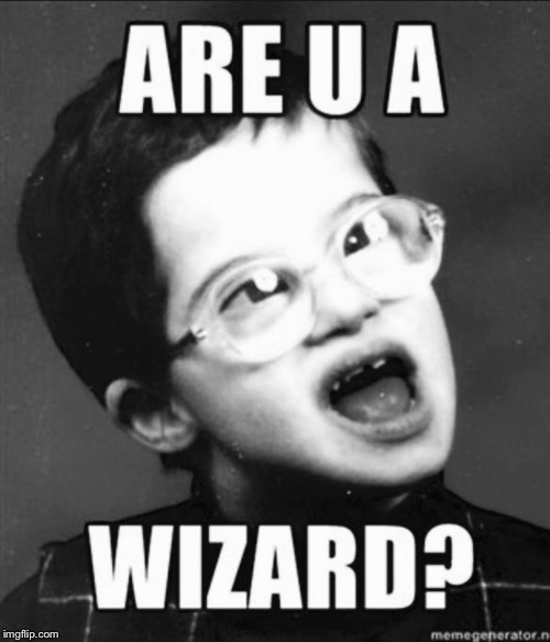 B&W meme week a Pipe_Picasso and DashHopes event | R U A WIZARD? | image tagged in wizard,bw meme week,r u a wizard,dashhopes,pipe_picasso,meme week | made w/ Imgflip meme maker
