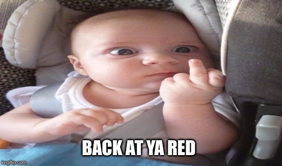 BACK AT YA RED | made w/ Imgflip meme maker