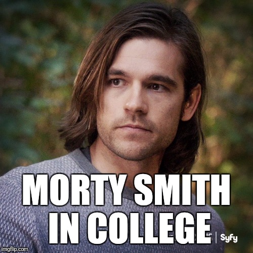 MORTY SMITH IN COLLEGE | image tagged in rick and morty,magicians | made w/ Imgflip meme maker