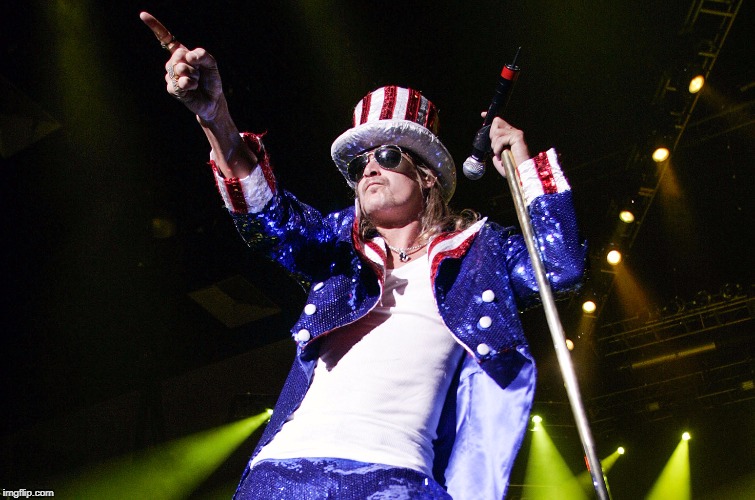 kid rock 4th | X | image tagged in kid rock 4th | made w/ Imgflip meme maker