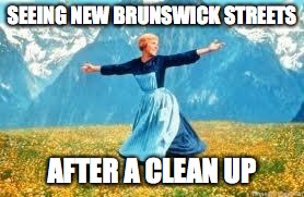 Look At All These Meme | SEEING NEW BRUNSWICK STREETS; AFTER A CLEAN UP | image tagged in memes,look at all these | made w/ Imgflip meme maker