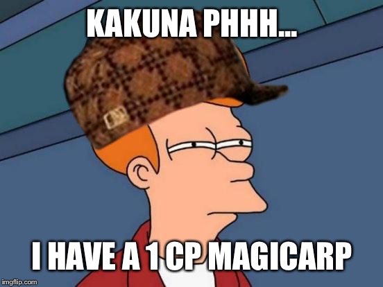 KAKUNA PHHH... I HAVE A 1 CP MAGICARP | made w/ Imgflip meme maker