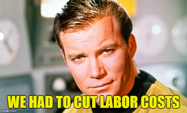 WE HAD TO CUT LABOR COSTS | made w/ Imgflip meme maker