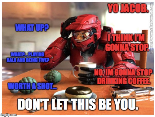 My friends do this to me all of the time | image tagged in halo | made w/ Imgflip meme maker