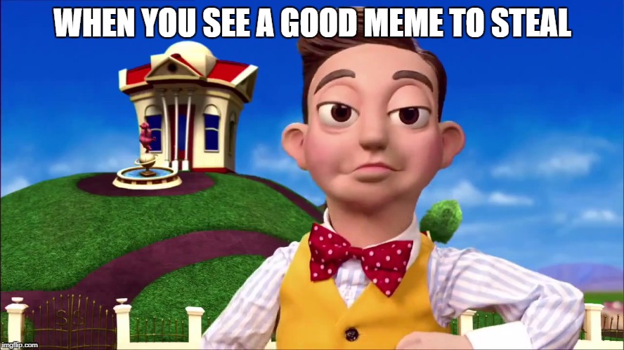 This dank meme is mine | WHEN YOU SEE A GOOD MEME TO STEAL | image tagged in memes,steal,mine | made w/ Imgflip meme maker
