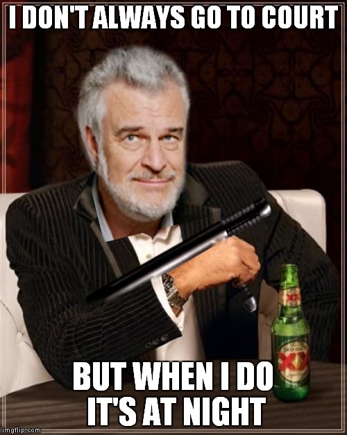 If you have seen nightcourt on tv, you know this is Bull... | I DON'T ALWAYS GO TO COURT; BUT WHEN I DO IT'S AT NIGHT | image tagged in the most interesting bull | made w/ Imgflip meme maker