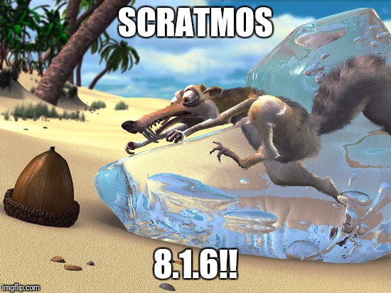 Scrat | SCRATMOS; 8.1.6!! | image tagged in scrat | made w/ Imgflip meme maker
