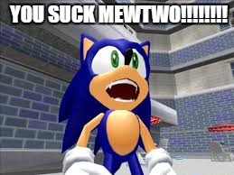 pokemon | YOU SUCK MEWTWO!!!!!!!! | image tagged in pokemon,sonic,lol,funny,doge,memes | made w/ Imgflip meme maker