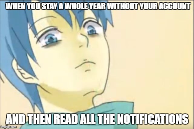 Shit just got real. | WHEN YOU STAY A WHOLE YEAR WITHOUT YOUR ACCOUNT; AND THEN READ ALL THE NOTIFICATIONS | image tagged in shit just got real | made w/ Imgflip meme maker