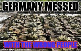 GERMANS BEWARE | GERMANY MESSED; WITH THE WRONG PEOPLE | image tagged in america | made w/ Imgflip meme maker