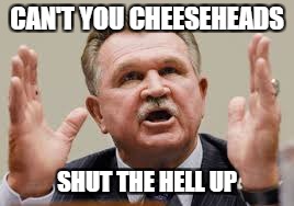 CAN'T YOU CHEESEHEADS; SHUT THE HELL UP | image tagged in shut up,cheeseheads,chicago bears,packers suck | made w/ Imgflip meme maker