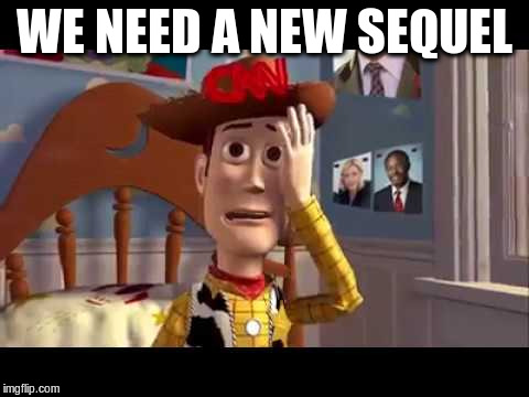 WE NEED A NEW SEQUEL | made w/ Imgflip meme maker