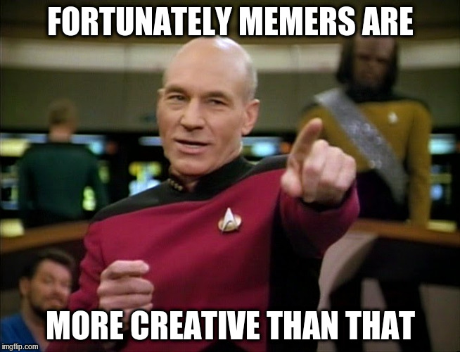FORTUNATELY MEMERS ARE MORE CREATIVE THAN THAT | made w/ Imgflip meme maker