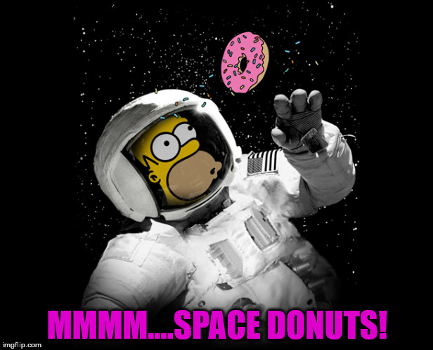 Space donuts FTW! | MMMM....SPACE DONUTS! | image tagged in simpsons,homer simpson,astronaut,donuts,memes | made w/ Imgflip meme maker