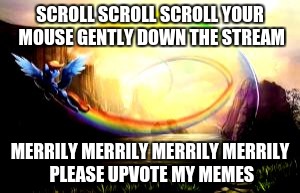 repost week october 15th-21st a gothighmadeameme and pipe_picasso event |  SCROLL SCROLL SCROLL YOUR MOUSE GENTLY DOWN THE STREAM; MERRILY MERRILY MERRILY MERRILY PLEASE UPVOTE MY MEMES | image tagged in awesome rainbow dash uber quality,repost,repost week,memes,funny,gifs | made w/ Imgflip meme maker