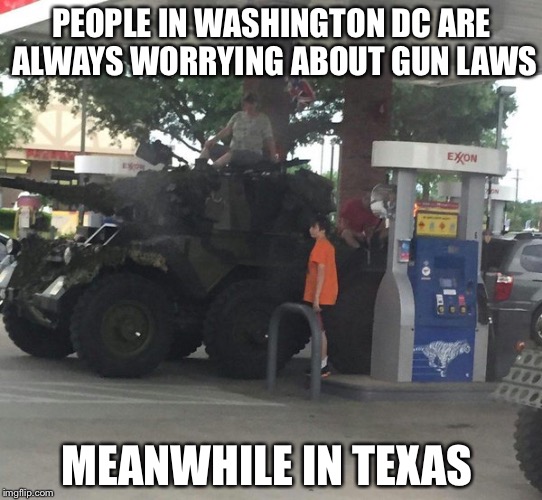 PEOPLE IN WASHINGTON DC ARE ALWAYS WORRYING ABOUT GUN LAWS; MEANWHILE IN TEXAS | image tagged in memes,meanwhile,texas | made w/ Imgflip meme maker