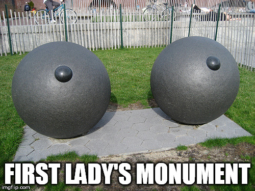 FIRST LADY'S MONUMENT | made w/ Imgflip meme maker