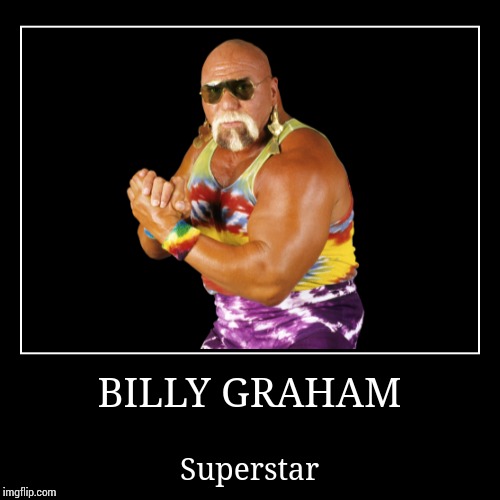 Billy Graham | image tagged in wwe | made w/ Imgflip demotivational maker