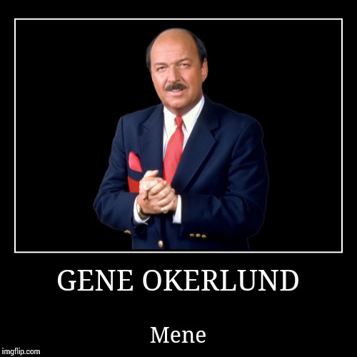 Gene Okerlund | image tagged in wwe | made w/ Imgflip demotivational maker