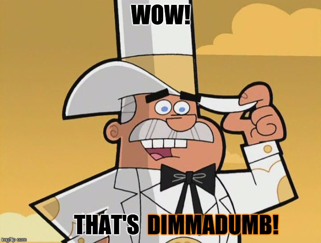 doug dimmadome | WOW! THAT'S DIMMADUMB! | image tagged in doug dimmadome | made w/ Imgflip meme maker