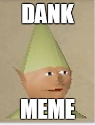 DANK MEME | made w/ Imgflip meme maker