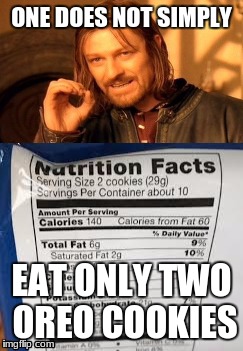 one does not simply | ONE DOES NOT SIMPLY; EAT ONLY TWO OREO COOKIES | image tagged in one does not simply,oreos | made w/ Imgflip meme maker