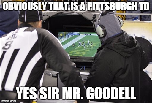 OBVIOUSLY THAT IS A PITTSBURGH TD; YES SIR MR. GOODELL | made w/ Imgflip meme maker