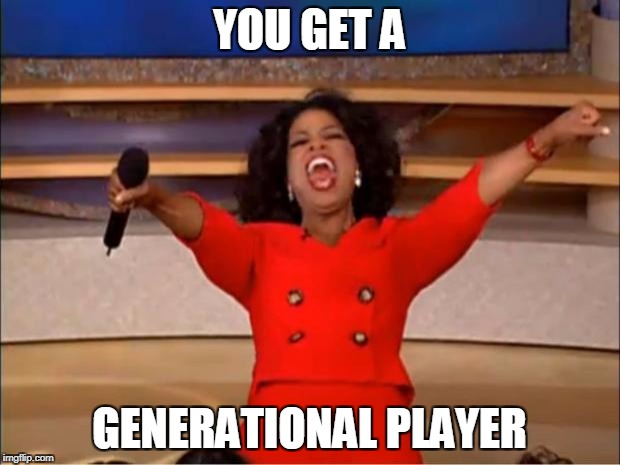 Oprah You Get A Meme | YOU GET A; GENERATIONAL PLAYER | image tagged in memes,oprah you get a | made w/ Imgflip meme maker
