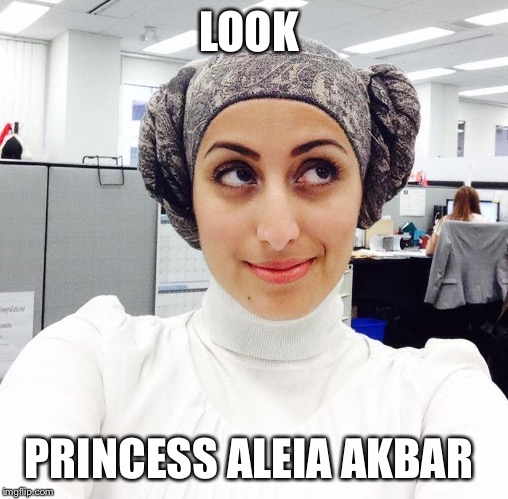 LOOK; PRINCESS ALEIA AKBAR | image tagged in muslim halloween | made w/ Imgflip meme maker