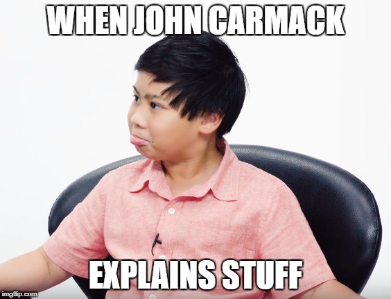 WHEN JOHN CARMACK; EXPLAINS STUFF | made w/ Imgflip meme maker