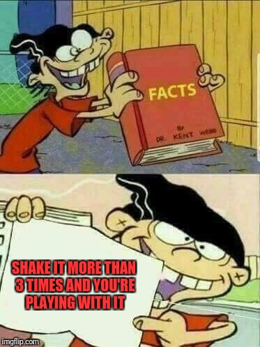 Double d facts book  | SHAKE IT MORE THAN 3 TIMES AND YOU'RE PLAYING WITH IT | image tagged in double d facts book | made w/ Imgflip meme maker