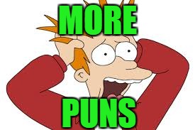 MORE PUNS | made w/ Imgflip meme maker