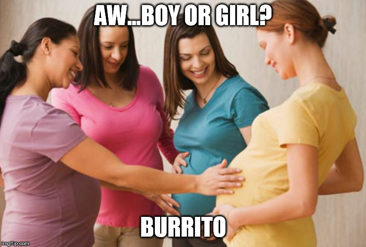 AW...BOY OR GIRL? BURRITO | made w/ Imgflip meme maker