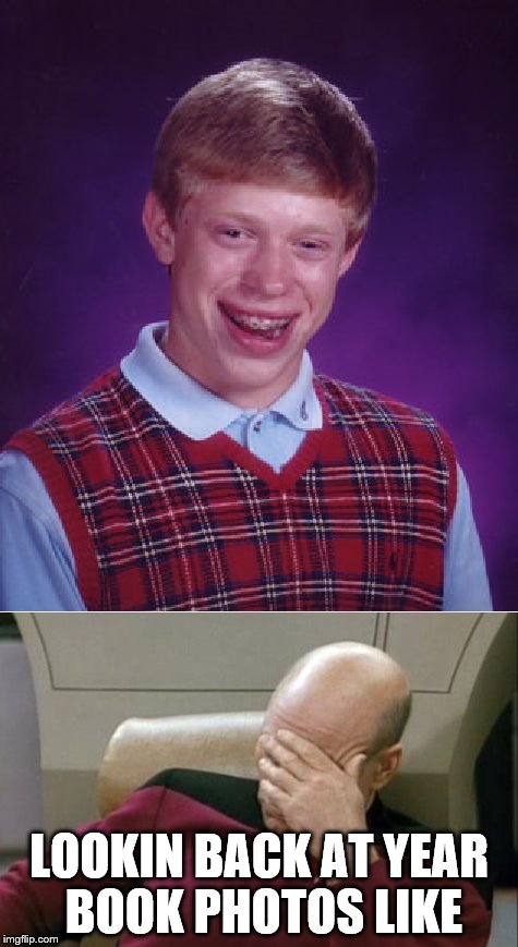 LOOKIN BACK AT YEAR BOOK PHOTOS LIKE | image tagged in captain picard facepalm | made w/ Imgflip meme maker