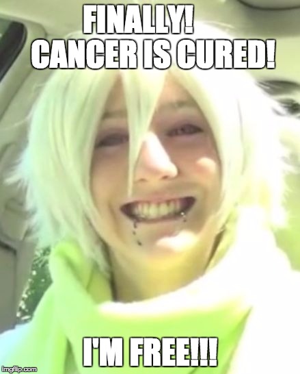 When you find out that cancer is cured | FINALLY!     CANCER IS CURED! I'M FREE!!! | image tagged in datface | made w/ Imgflip meme maker